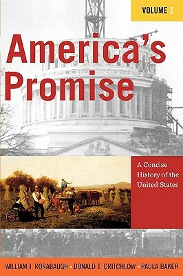 America's Promise: A Concise History of the United States by Donald T. Critchlow, Paula Baker, W.J. Rorabaugh