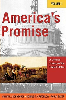 America's Promise: A Concise History of the United States by Donald T. Critchlow, W.J. Rorabaugh, Paula Baker