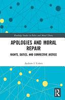 Apologies and Moral Repair: Rights, Duties, and Corrective Justice by Andrew I. Cohen