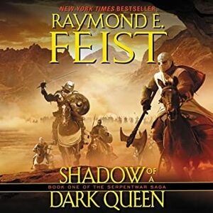 Shadow of a Dark Queen: Book One of the Serpentwar Saga by Raymond E. Feist, Peter Joyce