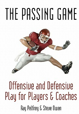 The Passing Game by Ray Pelfrey, Steve Owen