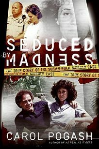 Seduced by Madness: The True Story of the Susan Polk Murder Case by Carol Pogash