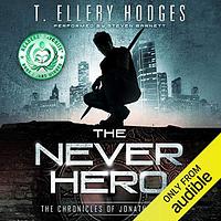 The Never Hero by T. Ellery Hodges