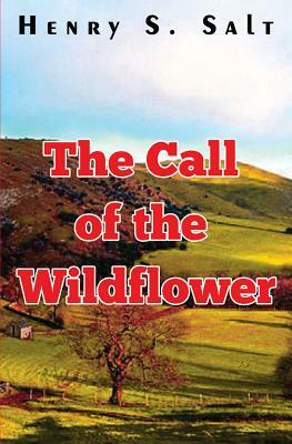 The Call of the Wildflower by Henry S. Salt