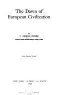 The Dawn of European Civilization by Vere Gordon Childe