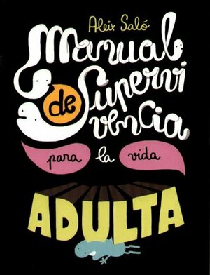 Manual de supervivencia para la vida adulta by Aleix Saló