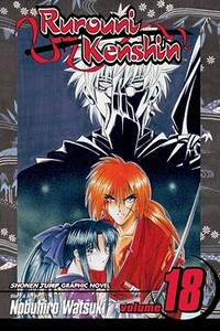Rurouni Kenshin, Vol. 18, Volume 18 by Nobuhiro Watsuki