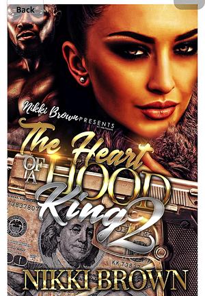 The Heart Of A Hood King 2: The Finale by Nikki Brown, Nikki Brown