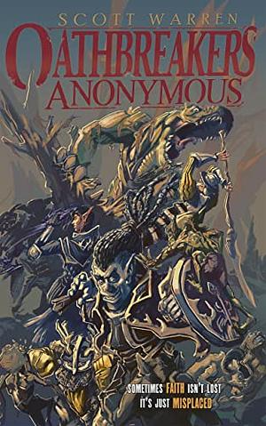 Oathbreakers Anonymous by Scott Warren