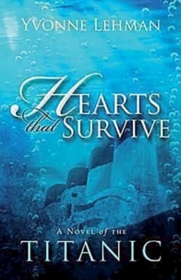 Hearts That Survive: A Novel of the Titanic by 