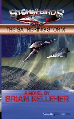 The Gathering Storm: Storm Birds by Brian Kelleher, Mack Maloney