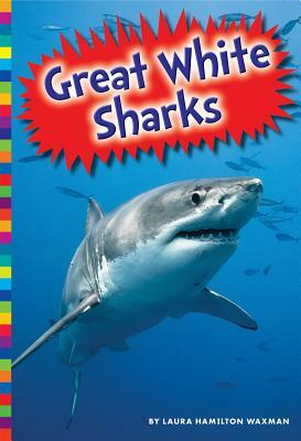 Great White Sharks by Laura Hamilton Waxman