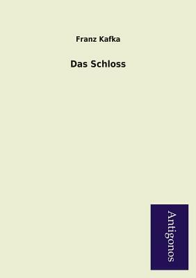 Das Schloss by Franz Kafka