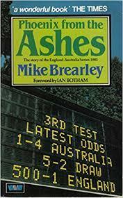 Phoenix from the Ashes: the story of the England-Australia series 1981 by Mike Brearley