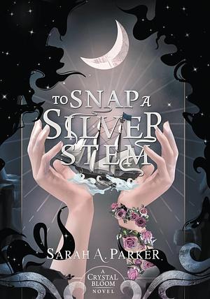 To Snap a Silver Stem by Sarah A. Parker