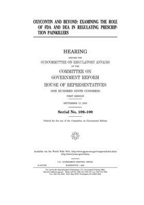 Oxycontin and beyond: examining the role of FDA and DEA in regulating prescription painkillers by Committee on Government Reform (house), United States House of Representatives, United St Congress