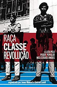 Raça, classe e revolução: A luta pelo poder popular nos Estados Unidos by Jones Manoel