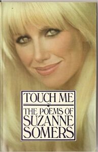 Touch Me: The Poems of Suzanne Somers by Suzanne Somers