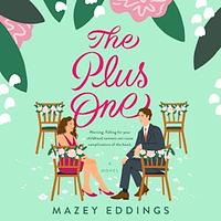 The Plus One by Mazey Eddings