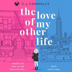 The Love of My Other Life by C.J. Connolly