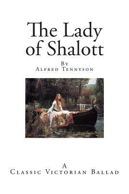 The Lady of Shalott: A Victorian Ballad by Alfred Tennyson