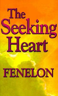 The Seeking Heart by Fenelon