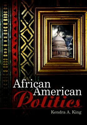 African American Politics by Kendra King