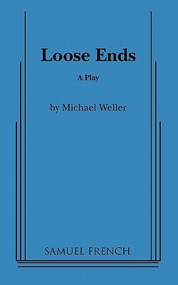 Loose Ends by Michael Weller
