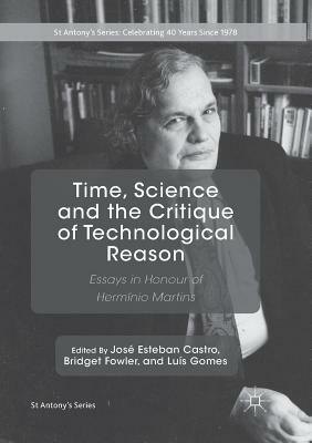 Time, Science and the Critique of Technological Reason: Essays in Honour of Hermínio Martins by 