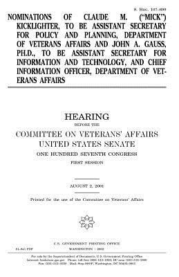 Nominations of Claude M. ("Mick") Kicklighter, to be Assistant Secretary for Policy and Planning, Department of Veterans Affairs and John A. Gauss, Ph by Committee On Veterans Affairs, United States Congress, United States Senate