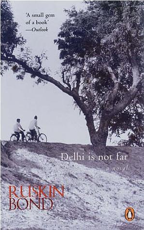 Delhi Is Not Far by Ruskin Bond