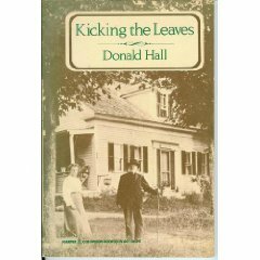 Kicking the Leaves by Donald Hall
