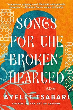 Songs for the Brokenhearted: A Novel by Ayelet Tsabari