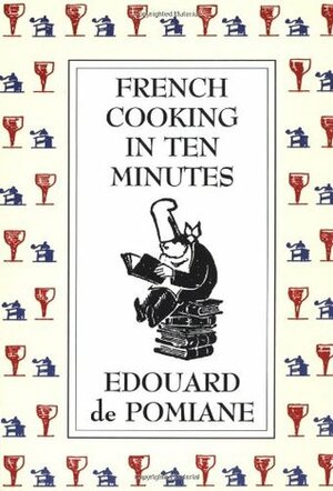 French Cooking in Ten Minutes: Adapting to the Rhythm of Modern Life by Mary Hyman, Philip Hyman, Edouard de Pomiane