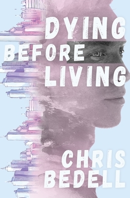 Dying Before Living by Chris Bedell