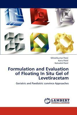 Formulation and Evaluation of Floating in Situ Gel of Levetiracetam by Kanu Patel, Natvarlal M. Patel, Miteshkumar Patel