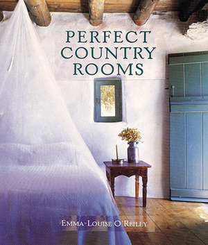 Perfect Country Rooms by Emma-Louise O'Reilly