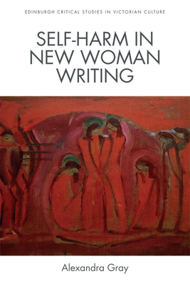 Self-Harm in New Woman Writing by Alexandra Gray