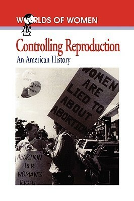 Controlling Reproduction: An American History by Andrea Tone