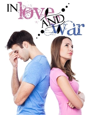 In Love and War by Miralee Ferrell, Kimberly Rose Johnson, Debby Mayne, Trish Perry