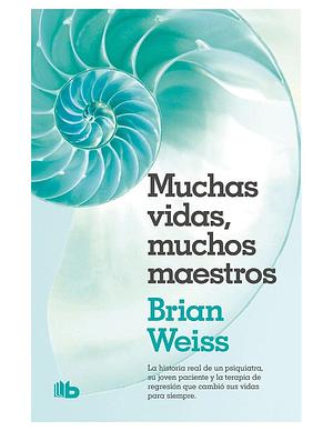 Muchas vidas, muchos maestros by Brian L. Weiss