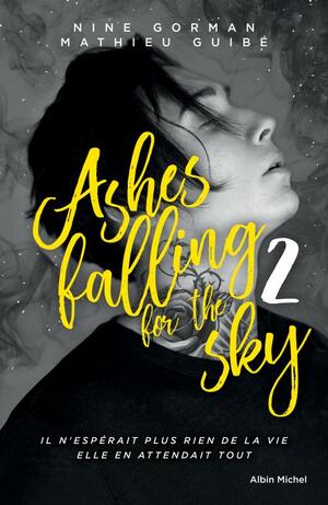 Ashes falling for the sky 2 by Mathieu Guibé, Nine Gorman