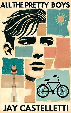 All the Pretty Boys by Jay Castelletti