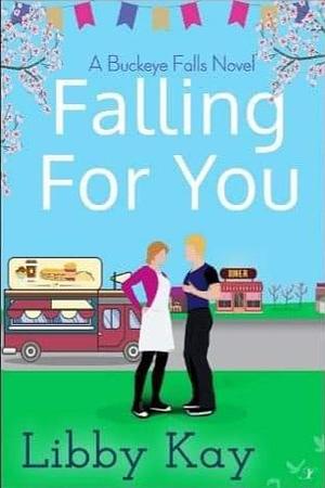 Falling for You: A Buckeye Falls Novel	 by Libby Kay
