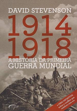 1914-1918: a historia da primeira guerra mundial by David Stevenson