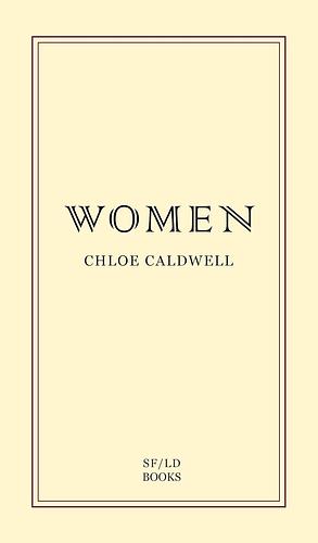 Women: A Novella by Chloe Caldwell