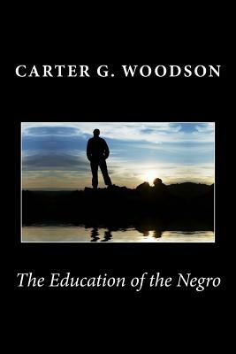 The Education of the Negro by Carter G. Woodson