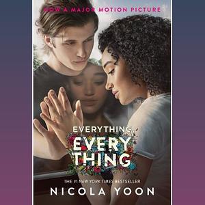 Everything, Everything by Nicola Yoon