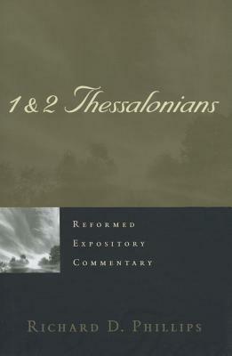 1 & 2 Thessalonians by Richard D. Phillips