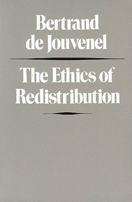 The Ethics of Redistribution by Bertrand de Jouvenel
